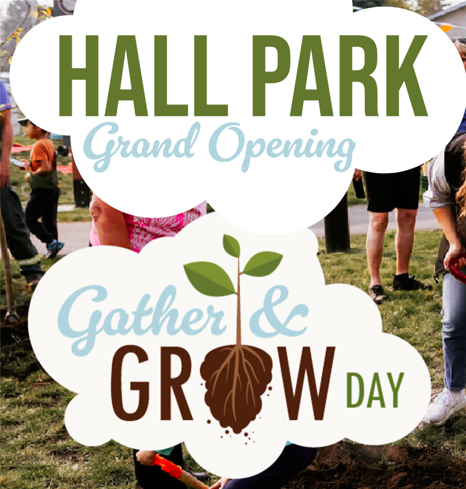 Hall Park Grand Opening and Gather & Grow Day