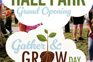 Hall Park Grand Opening and Gather & Grow Day